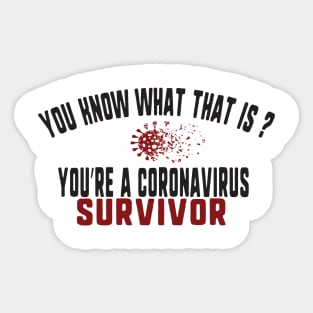 you know what that is? you're a coronavirus survivor Sticker